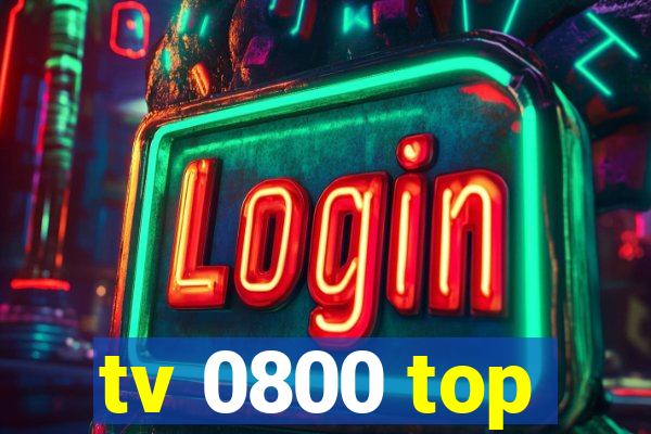 tv 0800 top